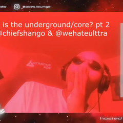 WHAT IS THE UNDERGROUND or CORE MUSIC SCENE PT. 2 ft. @ChiefShango @WeHateUlttra @AceMaceo