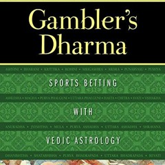 Access [KINDLE PDF EBOOK EPUB] Gambler's Dharma: Sports Betting with Vedic Astrology