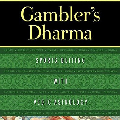 [ACCESS] EBOOK EPUB KINDLE PDF Gambler's Dharma: Sports Betting with Vedic Astrology by  Simon Choko