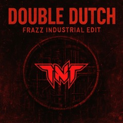 Double Dutch (Frazz Industrial Edit) FREE DL