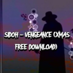 SIDOH - VENGEANCE (XMAS FREE DOWNLOAD)