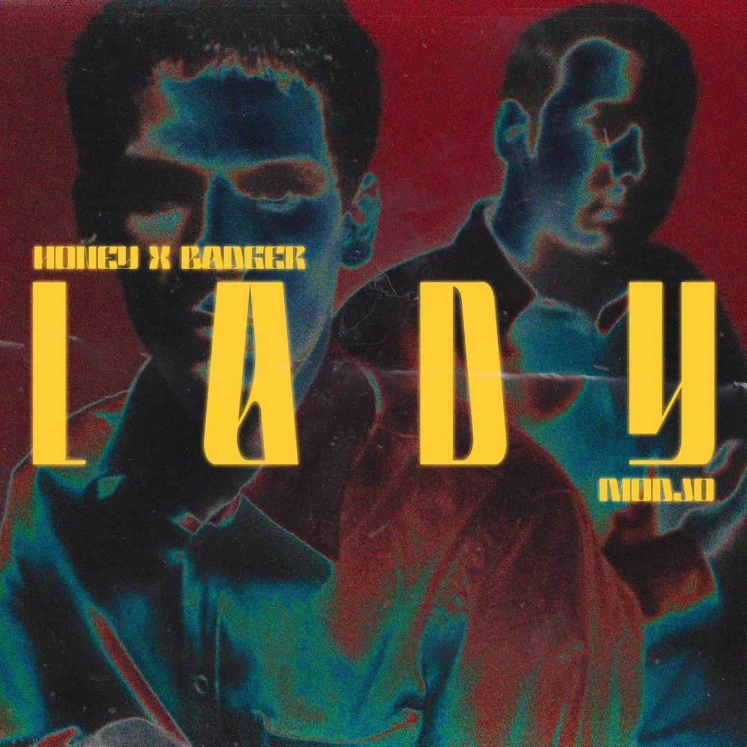 Stream Honey & Badger x Modjo - Lady *BUY = FREE DL* by 𝙏𝙃𝙀 𝘽𝙐𝙍𝙍𝙊𝙒 ...