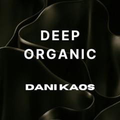 Dani Kaos - Deep Organic (April 2025)
