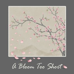 A Bloom Too Short - 2021 Single