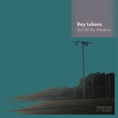 Roy Lebens - Out Of My Window (Original Mix) Out Now On Periphery Music