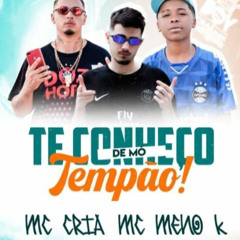 MC MENO K & MC CRIA - TE CONHEÇO DE MÓ TEMPÃO (DJ SALDANHA MPC)