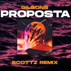 Gilsons - Proposta (Scøttz Remix)