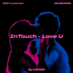 InTouch - Love U EDIT Lovecore By VERSØ