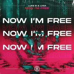 Luke B & LVGA - Now I'm Free