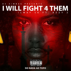 ILway Sk - I Will Fight 4 Them (Feat. AZzy Z) [Prod. By ILway $k]