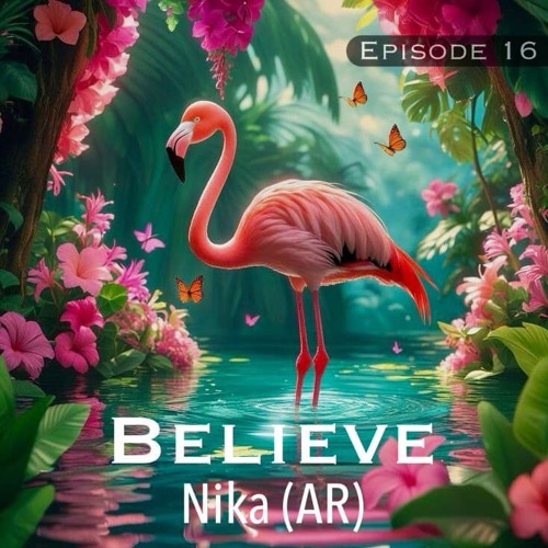 Nika (AR) - Believe [Episode 16]
