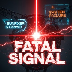 SYSTEM FAILURE // FATAL SIGNAL