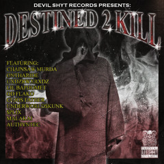 Devil Shyt Records - Destined 2 Kill