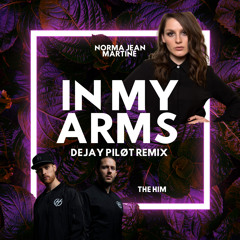 The Him Ft. Norma Jean Martine - In My Arms (Dejay Pilot Remix)
