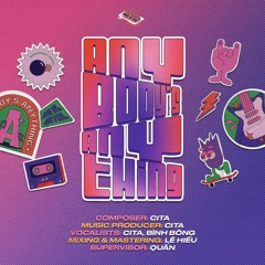 ANYBODY'S ANYTHING (cita ft. bình bông)