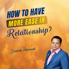 How To Have More Ease In Relationship?