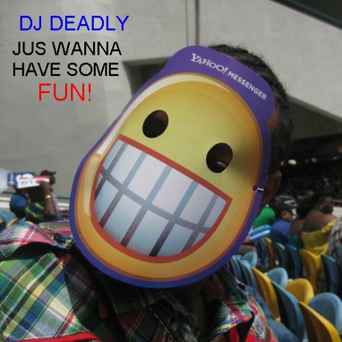 Stream Jus Wanna Have Some Fun by DJ Deadly | Listen online for free on ...