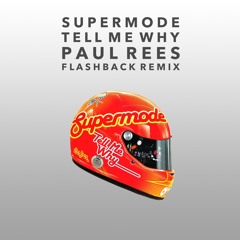 Supermode - Tell Me Why (Paul Rees Flashback Remix) FREE DOWNLOAD - EXTENDED