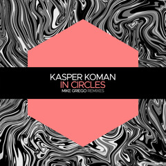 Premiere: Kasper Koman - In Circles (Mike Griego 'Nitro' Remix) [Juicebox]