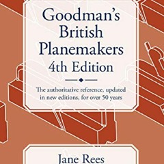 [PDF READ ONLINE] Goodman's British Planemakers android