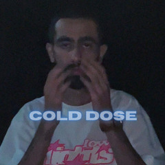 COLD DOSE