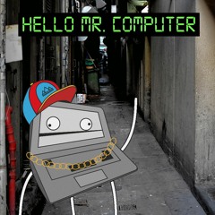 Hello Mr. Computer [preview] OUT NOW