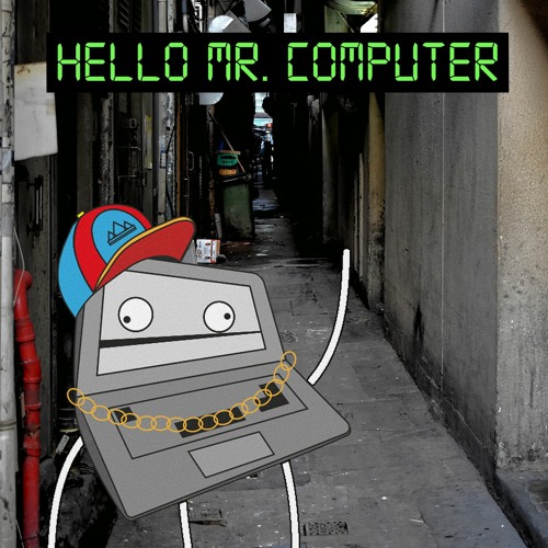 Hello Mr. Computer [preview] OUT NOW