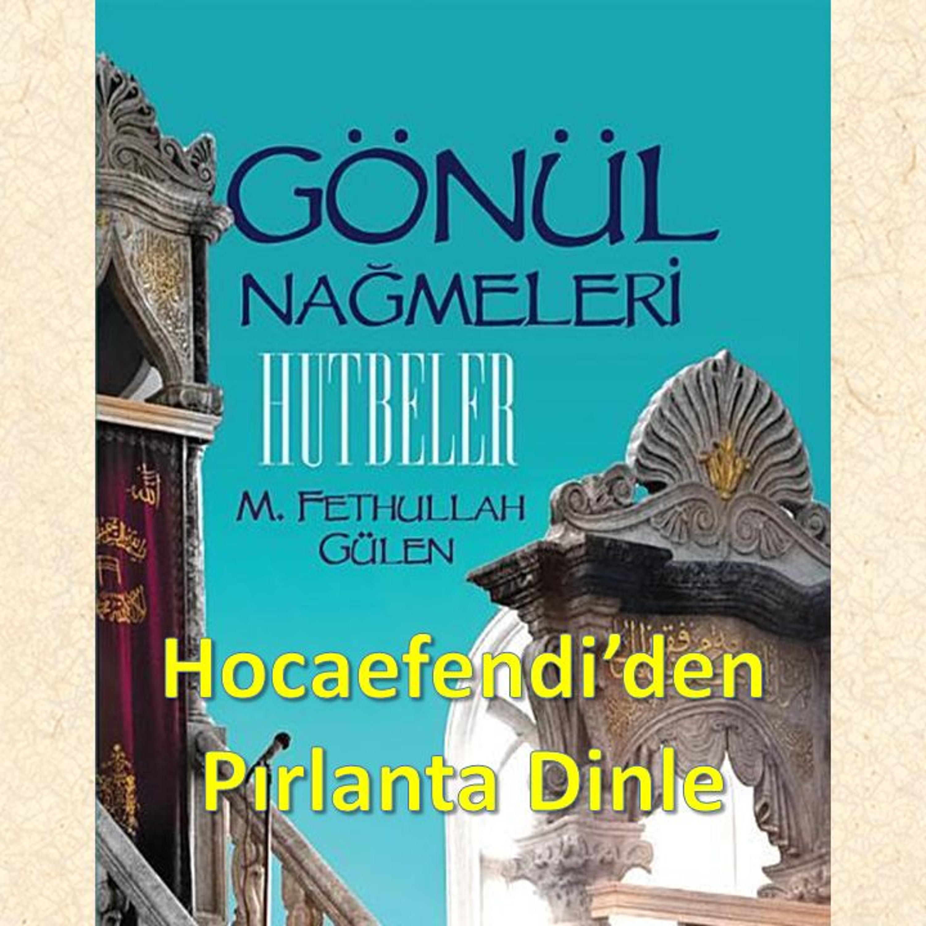 Gönül Nağmeleri (HUTBELER) 01. Allah Yoluna Gönül Verme - M. Fethullah Gülen Hocaefendi (rh) episode artwork