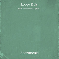 Loops R Us, lofi moments & Johan Paulson (Feat. 5Bot) - Apartments