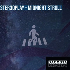 Ster3Play - Midnight Stroll(original mix){DaCosta Records}