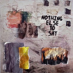 Nothing Else To Say Out Now on all Platforms