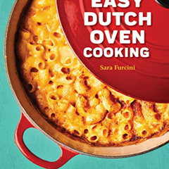 GET EPUB 🧡 Easy Dutch Oven Cooking: Classic and Contemporary Recipes in 5 Steps or L