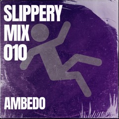 SLIPPERY MIX 010 x AMBEDO