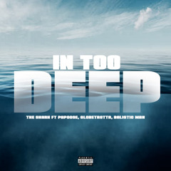 “IN TOO DEEP” The Shark ft. Papoose, Balistic Man, Globetrotta