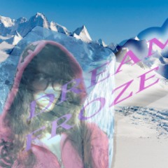 DREAM FROZE