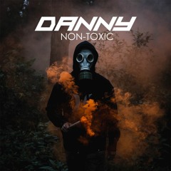 Danny Mixtape - NONTOXIC