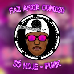 Faz Amor Comigo Só Hoje - Funk Remix (OliveiraZ Beat) Israel & Rodolffo Wesley & Safadão