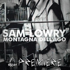 SBDM Premiere: Sam Lowry “Montagna dell’Ago” [Spomenik]