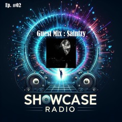 Showcase Radio #02 - Guest Mix : Saintzy