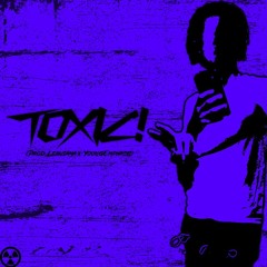 Toxic [Prod. Leansama + YoungEmphasis]