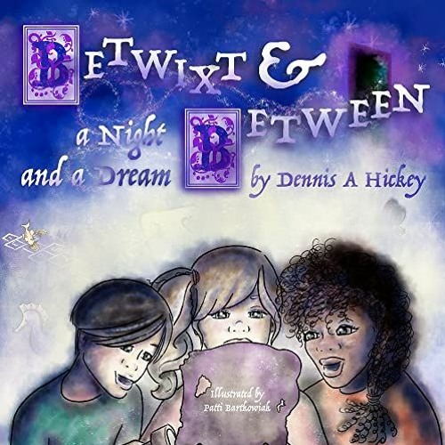 Betwixt & Between a Night and a Dream, Betwixt and Between a Night and a Dream (Literary work!