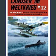 Read PDF ✨ Landser im Weltkrieg 12: Den Feind im Auge – Deutsche Küstenfliegerstaffeln im Kampf ge