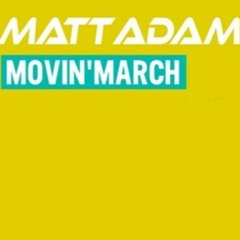 Matt Adam - Movin' March 2024 Promo