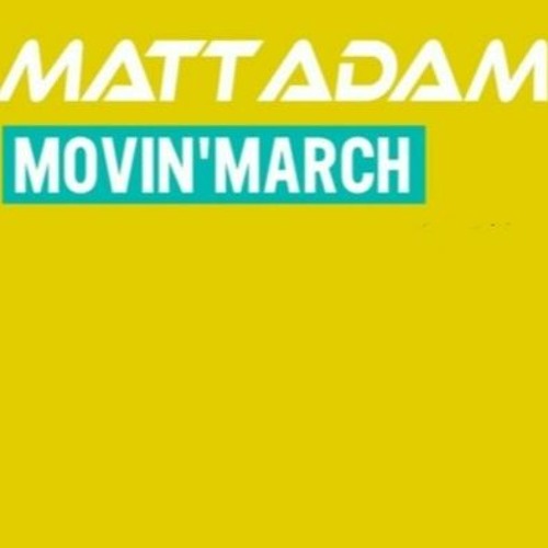 Matt Adam - Movin' March 2024 Promo