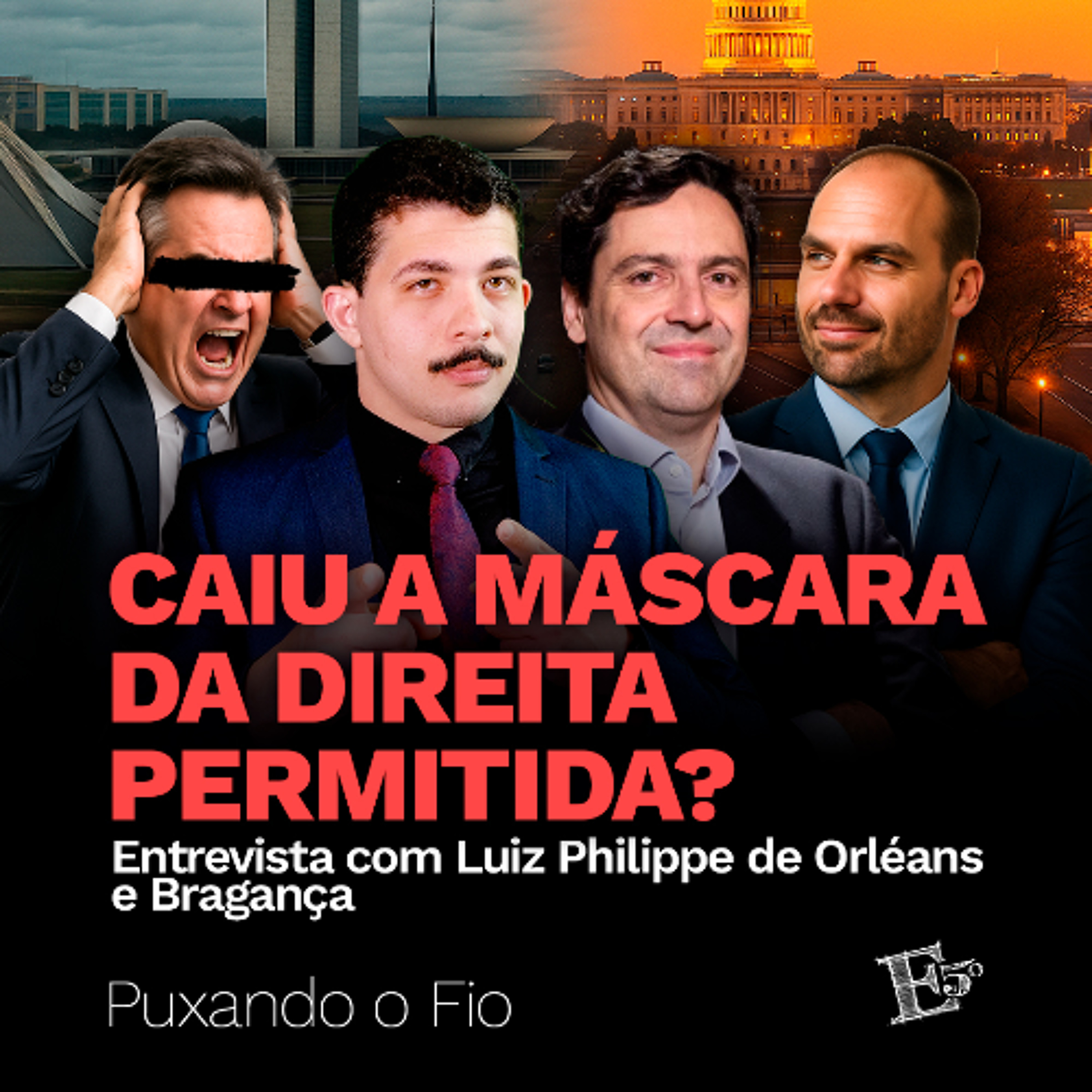 Caiu a Máscara da DIREITA PERMITIDA? | PUXANDO O FIO com Luiz Phillipe de Orléans e Bragança episode artwork