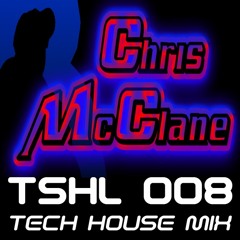 TSHL 008 - TECH HOUSE MIX By Chris McClane