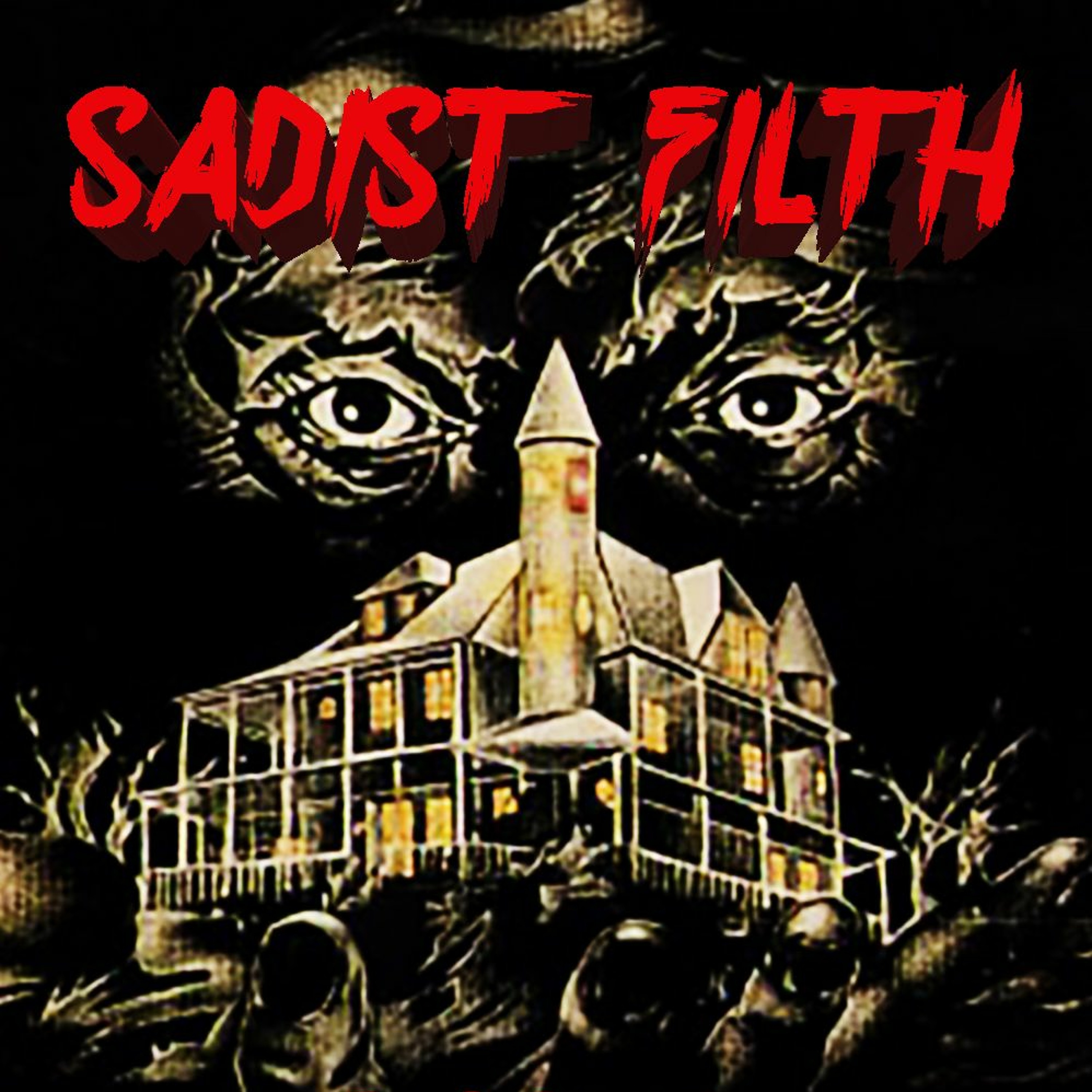 DON'T GO IN THE HOUSE - SADIST FILTH 034 episode artwork