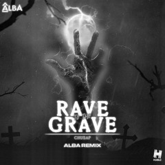 Chusap - Rave To The Grave (ALBA. - DARK REMIX)