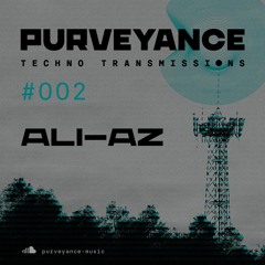 Purveyance Techno Transmissions 002 - Ali - Az