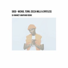 Soco - Wizkid, Terri, Ceeza Milli & Spotless (DJ Kwamzy Amapiano Remix)